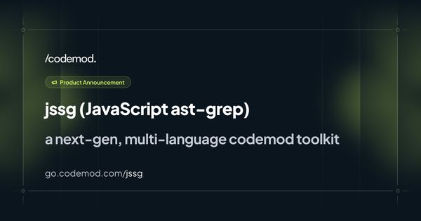 Introducing jssg: a next-gen, multi-language codemod toolkit